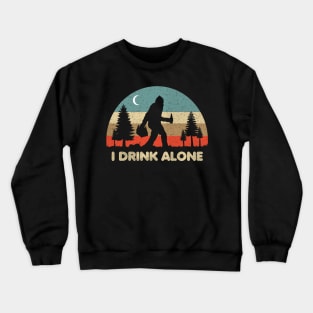 Drink alone Crewneck Sweatshirt